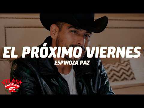 Espinoza Paz - El Próximo Viernes (Letra/Lyrics)