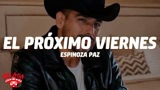 Espinoza Paz - El Prximo Viernes LetraLyrics