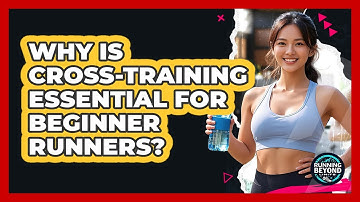 Why Is Cross-training Essential For Beginner Runners? - Running Beyond Limits