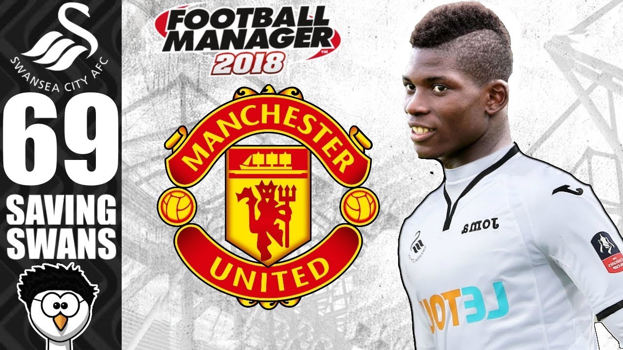 FM18 - Saving Swans (Swansea City) | S6 E69 | MAN UNITED FOR THE LEAGUE! | Football Manager 2018