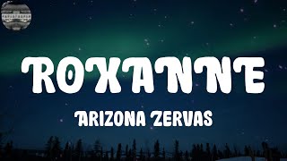 Arizona Zervas - ROXANNE (Lyrics)