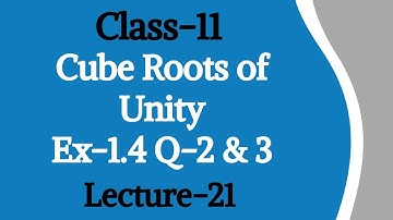 Class-11||Complex Numbers L-21||Ex-1.4 Q-2,3 Cube Roots of Unity||Maharashtra Board