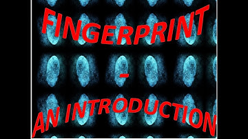 FINGERPRINTS -  AN INTRODUCTION