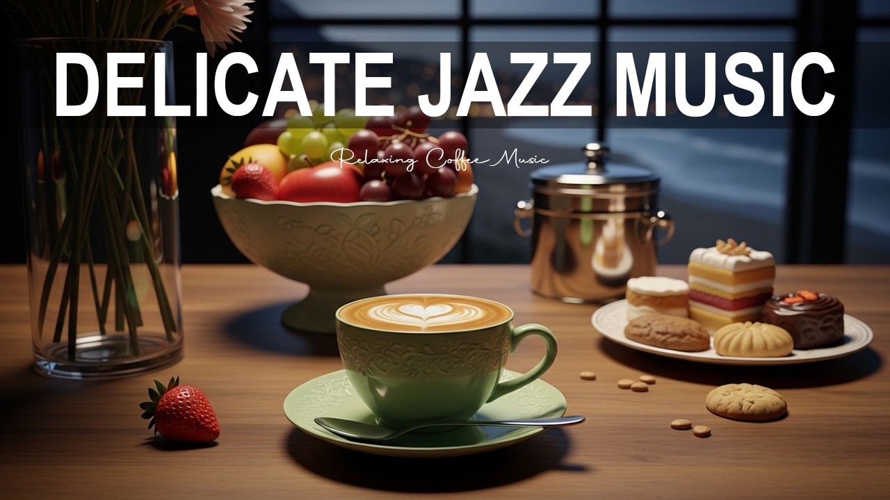 Delicate Jazz Music ☕ Bossa Nova Instrumental and Relaxing Jazz Cafe Music for Studying.