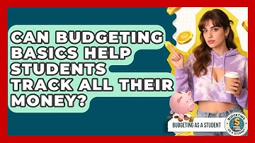 Can Budgeting Basics Help Students Track All Their Money? - Budgeting as a Student
