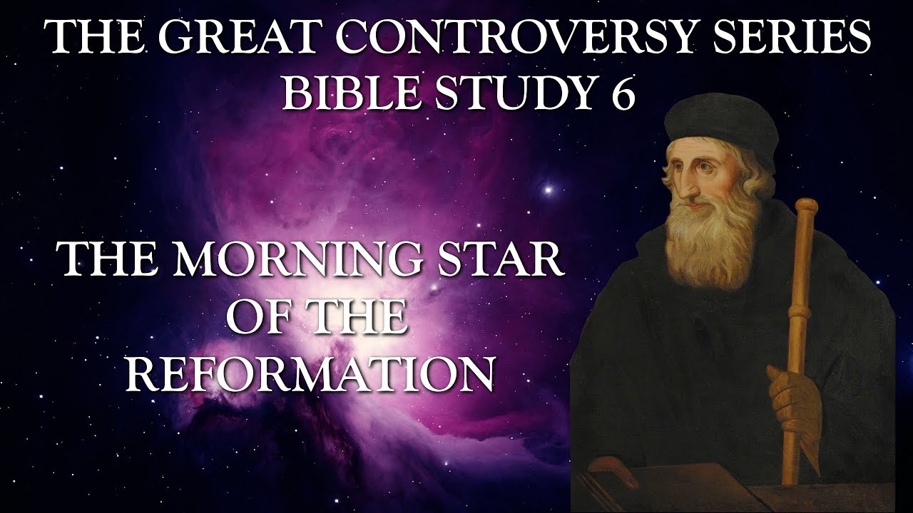 The Great Controversy Bible Study Part 6: The Morning Star of the ...