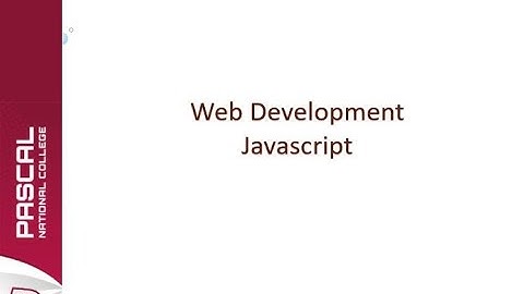 Web Development - Part 3 | Javascript II (Organized By Pascal National College)
