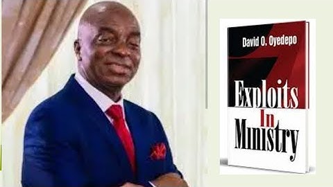 EXPLOITS IN MINISTRY || BISHOP DAVID O. OYEDEPO || audio book summary