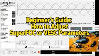 How to Adjust VESC or Maytech SuperFOC Parameters? Beginner's Guide to adjust FOC and BLDC modes