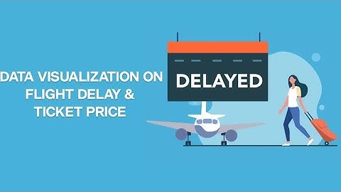 DATA VISUALIZATION | FLIGHT DELAY | TICKET PRICE