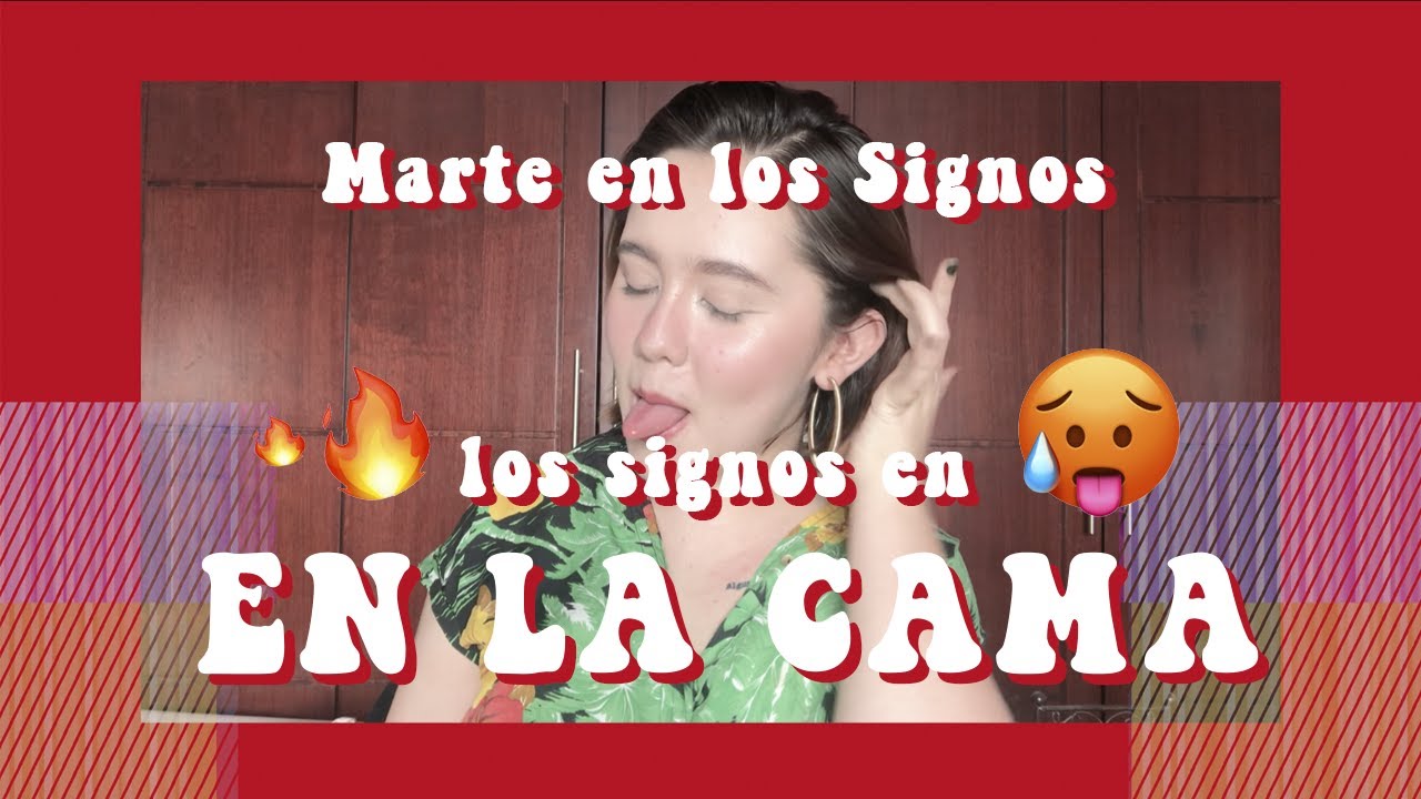 ¿Cómo son los signos en la cama? 🥵🔥 (Marte en los signos)