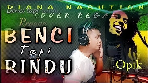 Benci Tapi Rindu - Diana Nasution ||  Reggae Version ( Cover Opik )