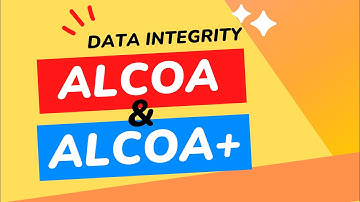 ALCOA and ALCOA+ in Pharmaceuticals | Principles of ALCOA | Data Integrity Principles