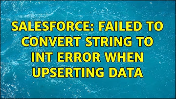 Salesforce: Failed to convert string to int error when upserting data (3 Solutions!!)