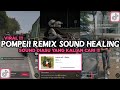 DJ POMPEII REMIX SLOWED SOUND HEALING VIRAL TIKTOK