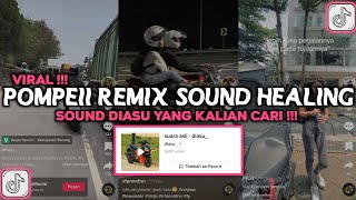 DJ POMPEII REMIX SLOWED SOUND HEALING VIRAL TIKTOK DIASU YANG KALIAN CARI