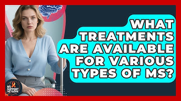 What Treatments Are Available for Various Types of MS? | MS Support Network