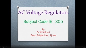 AC Voltage Regulators (Subject Code IE 305), By Dr. P S Bhati, Govt. Polytechnic, Ajmer