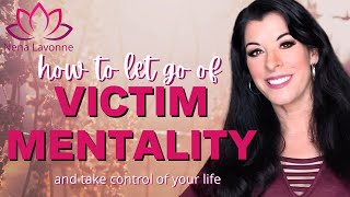 How to Break Victim Mentality and Take Control of Your Life / psychology of victim mindset