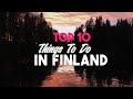 TOP 10 THINGS TO DO IN FINLAND