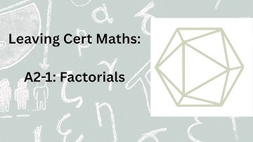 Leaving Cert Maths A2-1 - Factorials