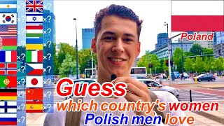 Which country's women do you love? I asked Polish men