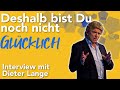 Deshalb bist Du noch nicht glücklich - Interview mit Dieter Lange