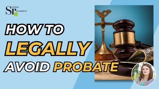 7 Ways Your Estate Can Avoid Probate (Legally!)