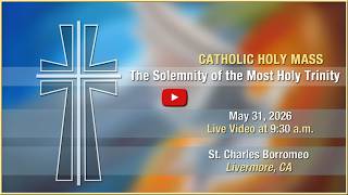 The Solemnity of the Most Holy Trinity - Mass at St. Charles - May 31, 2026