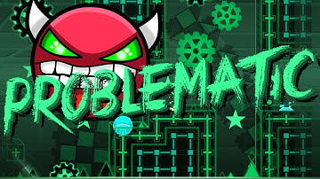 Geometry Dash - [Extremely Easy Demon] - Problematic by Dhafin