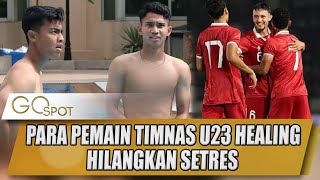 HILANGI SETRES, PARA PEMAIN TIMNAS U23 HEALING BERENANG BARENG - GO SPOT