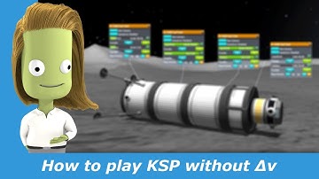 How to play KSP without Delta V /Δv efficiently