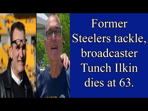 Longtime former Steelers player, broadcaster Tunch Ilkin dies at age ...