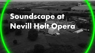 Soundscape at Nevill Holt Opera. d&b On location