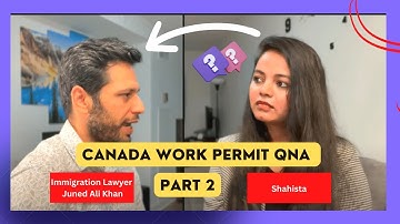 Canada Work Permit 2023 - Part 2!! – QnA With Immigration Lawyer   @danubeimmigration9750 ​