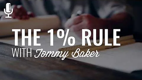 Episode 158: The 1% Rule with Tommy Baker