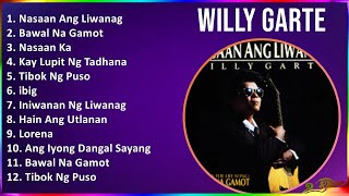 Willy Garte 2024 MIX Playlist - Nasaan Ang Liwanag, Bawal Na Gamot, Nasaan Ka, Kay Lupit Ng Tadhana
