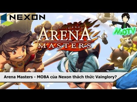 nexon na  Update New  Arena Masters - MOBA của Nexon thách thức Vainglory ?