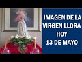 🔴HACE 3 MINUTOS: Mientras reza el AVE MARIA en su ALTAR, VIRGEN DE FATIMA LLORA, OCURRIO HOY 13 MAYO