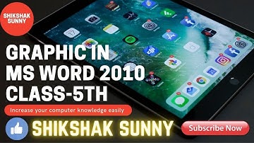 Graphic in Ms Word 2010 Class-5th (Ch-4 part-2)