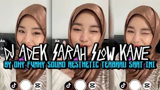 DJ ADEK SARAH SLOW KANE BY OKY FVNKY SOUND AESTHETIC TERBARU SAAT INI