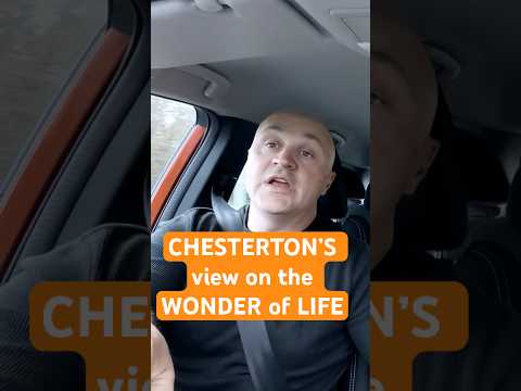 Chesterton's View on the Wonder of Life