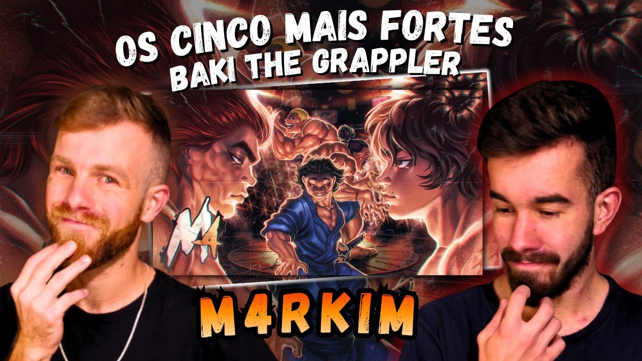 M4rkim - Os Cinco Mais Fortes (Baki the Grappler) REACT