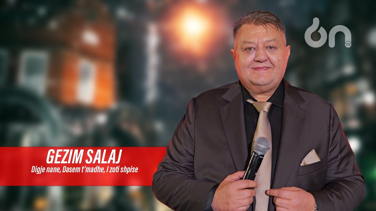 Gezim Salaj - Digje nan, Dasem t'madhe, i zoti i shpise (Live)