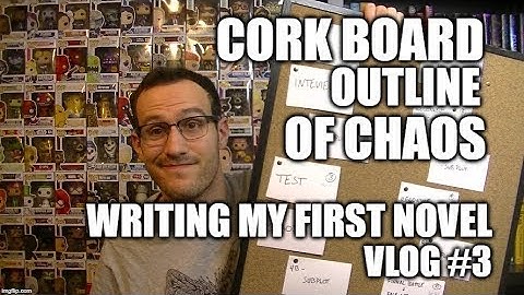 CORK BOARD OUTLINE OF CHAOS - WRITING MY FIRST NOVEL VLOG #3