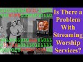 Is There a Problem with Streaming Worship Services