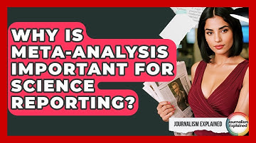 Why Is Meta-analysis Important For Science Reporting? - Journalism Explained