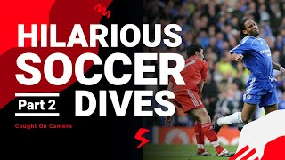 Hilarious Soccer Dives Part 2 - Funny Sport Moments | Ridiculous Human Entertainment 
