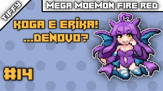 ERIKA....DENOVO! E O KOGA MARDITO!  - Mega Moemon Fire Red #14