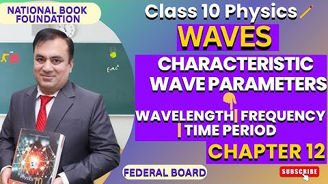 Characteristic Wave Parameters: Wavelength, Frequency, & More | Waves| Class 10 Physics | Lecture 2